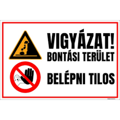 Vigyázat! Bontási terület Belépni tilos! műanyag tábla 250x400mm